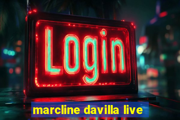 marcline davilla live